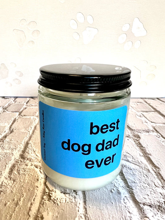 Best Dog Dad Ever Candle 8oz - Dog Themed Soy Candle