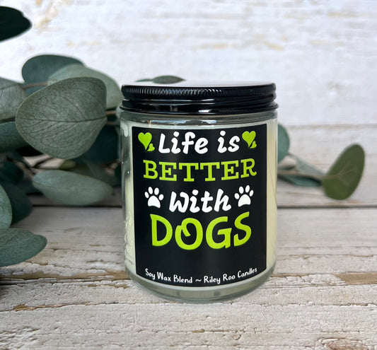 Life is Better with Dogs 10oz & 13oz - Dog themed soy candles