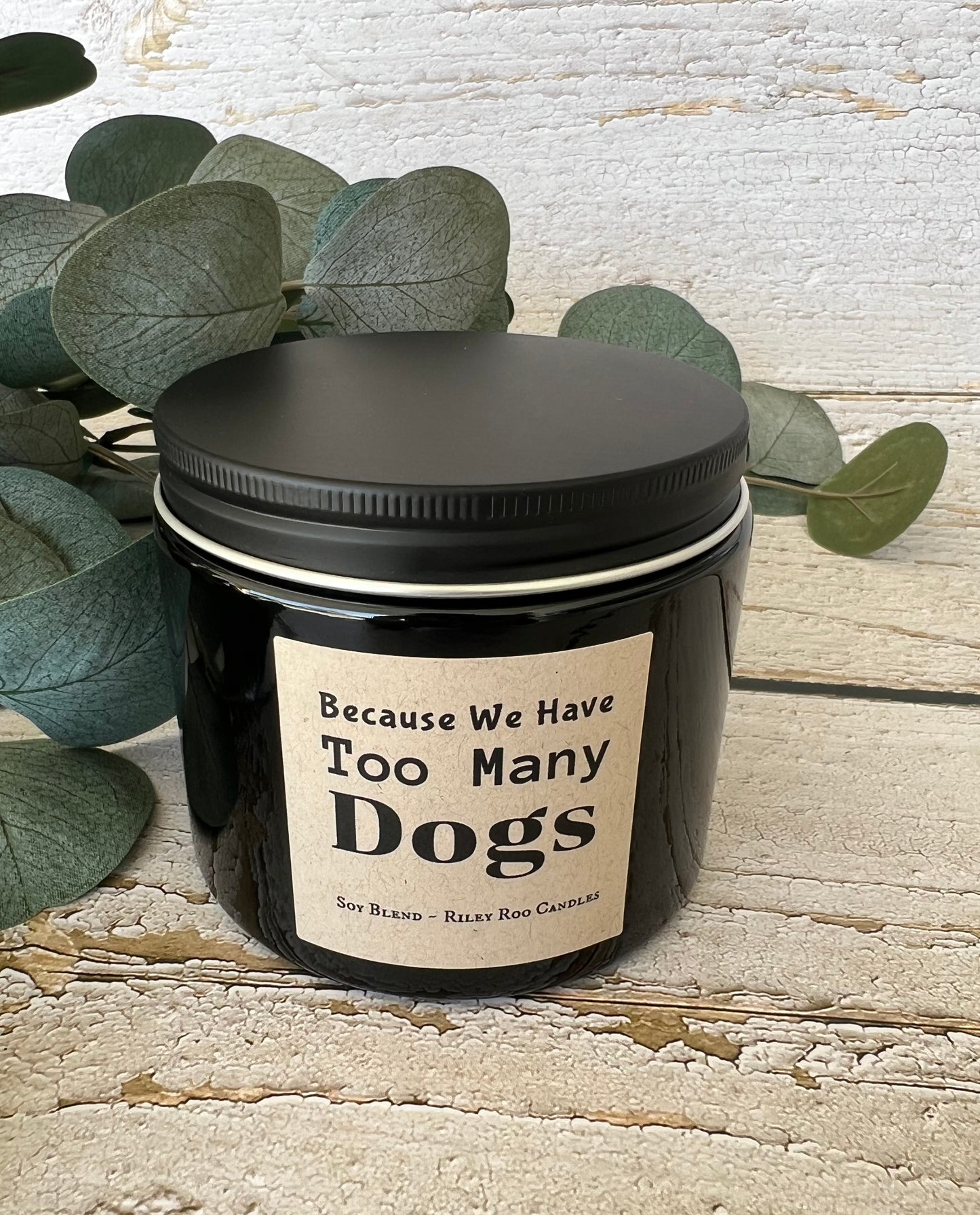 Because We Have Too Many Dogs - Dog Themed Soy Candle