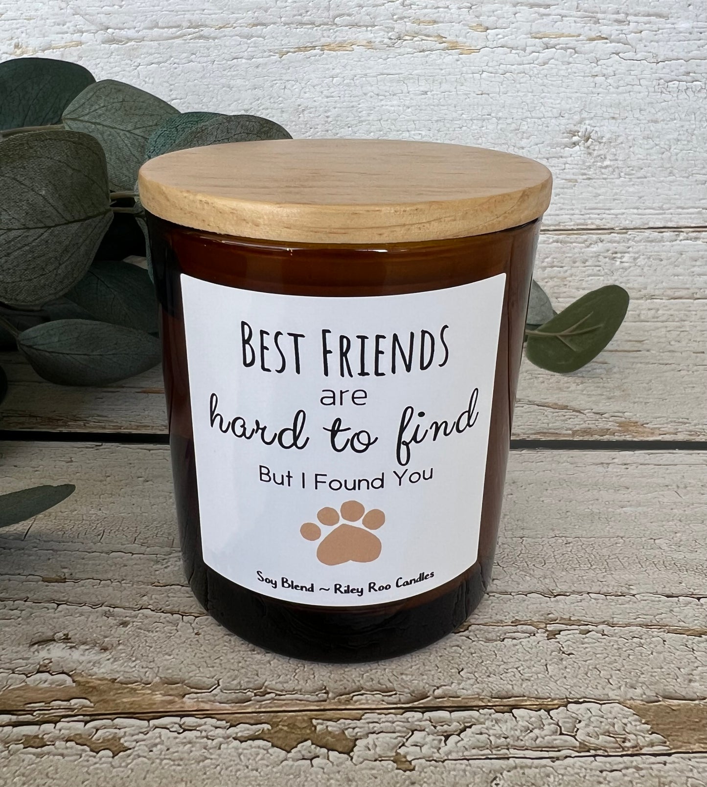 Best Friends Are Hard To Find, But I Found You - Pet Themed Soy Candle