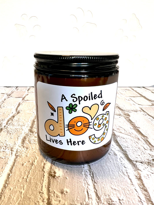 A Spoiled Dog Lives Here 8oz & 10oz - Dog themed Soy Candle