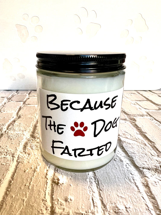 Because the Dog Farted - Dog Themed Soy Candle